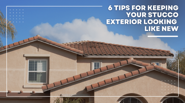 6 Tips For Keeping Your Stucco Exterior Looking Like New