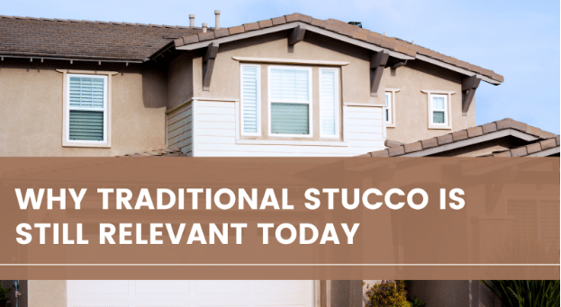 Why Traditional Stucco Is Still Relevant Today